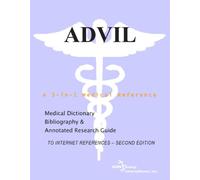Advil - A Medical Dictionary, Bibliography, and Annotated Research Guide to Internet References - SECOND EDITION