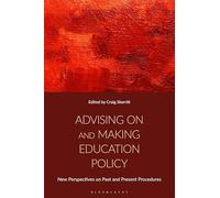 Advising on and Making Education Policy: New Perspectives on Past and Present Procedures