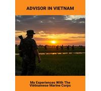 Advisor In Vietnam: My Experiences With The Vietnamese Marine Corps