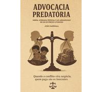 Advocacia Predatória - Minha Jornada Pessoal e as Armadilhas de um Divórcio Litigioso: Quando o Conflito Vira Negócio, Quem Paga São os Inocentes