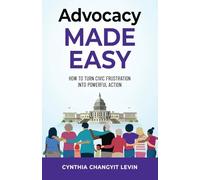 Advocacy Made Easy: How to Turn Civic Frustration into Powerful Action