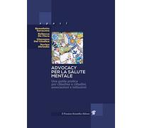Advocacy per la salute mentale. Una guida pratica per cittadine e cittadini, associazioni e istituzioni
