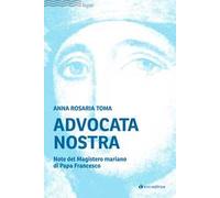 Advocata nostra. Note del Magistero mariano di Papa Francesco