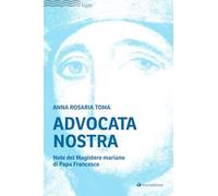 Advocata nostra. Note del Magistero mariano di Papa Francesco
