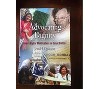 Advocating Dignity: Human Rights Mobilizations in Global Politics