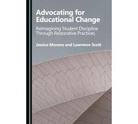 Advocating for Educational Change: Reimagining Student Discipline Through Restorative Practices