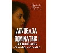 Advogada Dominatrix I: Entre Quatro Paredes