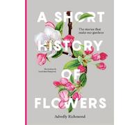 Advolly Richmond A Short History of Flowers (Copertina rigida)