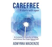 Adwynna MacKenzie Carefree It Starts With Open (Tascabile) Carefree