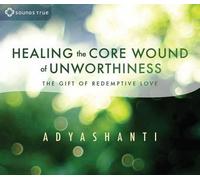 Adyashanti Healing the Core Wound of Unworthiness (CD)