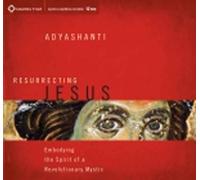 Adyashanti Resurrecting Jesus (CD)