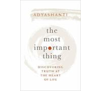 Adyashanti The Most Important Thing (Copertina rigida)