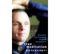 Adyashanti True Meditation (Tascabile)