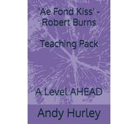 Ae Fond Kiss - Robert Burns Teaching Pack: A Level AHEAD