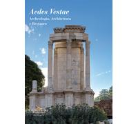 Aedes Vestae. Archeologia, architettura e restauro - Russo A. (cur.); Rina...