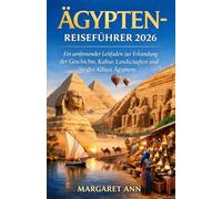 ÄGYPTEN-REISEFÜHRER 2026: Ein umfassender Leitfaden zur Erkundung der Geschichte, Kultur, Landschaften und des Alltags Ägyptens