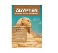 ÄGYPTEN REISEFÜHRER 2026 UND DARÜBER HINAUS