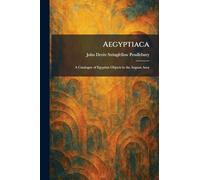 Aegyptiaca: A Catalogue of Egyptian Objects in the Aegean Area