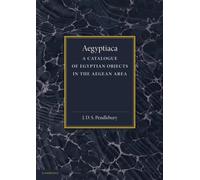 Aegyptiaca: A Catalogue of Egyptian Objects in the Aegean Area - Pendlebur...