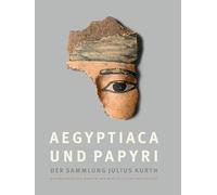 Aegyptiaca Und Papyri Der Sammlung Julius Kurth: Archaologisches Museum Der Martin-luther-universitat Halle-wittenbergbestandskatalog (1)