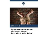 Ägyptische Kopten und Mubaraks Staat: Beschützer oder Feind?