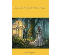 Aelia und das Erwachen des silbernen Waldes: 4