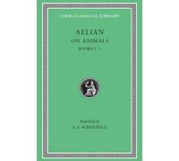 Aelian On Animals, Volume I (Copertina rigida) Loeb Classical Library
