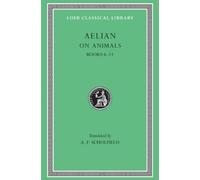 Aelian On Animals, Volume II (Copertina rigida) Loeb Classical Library