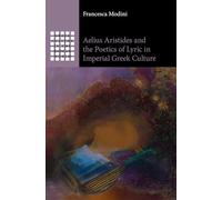 Aelius Aristides and the Poetics of Lyric in Imperial Greek Culture