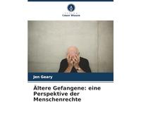 Detenuti anziani – Una prospettiva sui diritti umani – Verlag Unser Wissen