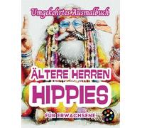 Ältere Herren Hippies Umgekehrtes Ausmalbuch Für Erwachsene: 34 Schöne Aquarell-Muster | Kreativität, Achtsamkeit, Meditation, Entspannung, Anti-Stress-Malerei