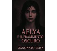 Aelya e il frammento oscuro