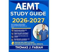 AEMT STUDY GUIDE 2026-2027: Expert Strategies for Mastering Difficult Topics and Building Confidence Before Assessment with 9 full length Questions and Answer