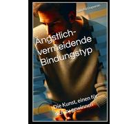 Ängstlich-vermeidende Bindungstyp: Die Kunst, einen für sich zu gewinnen: 2