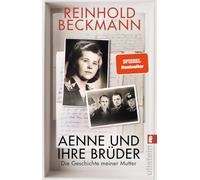 Aenne und ihre Brüder: Die Geschichte meiner Mutter