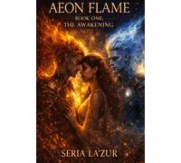Aeon Flame Book One: (The Awakening)