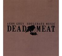 Aeon Grey/Soulcrate Music - Dead Meat