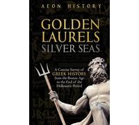 Aeon History Golden Laurels, Silver Seas (Tascabile)