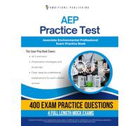 AEP Practice Test: Test Prep Book for the Associate Environmental Professional Certification Exam with 400 Practice Questions, 4 Mock Tests, Explanations, and Study Tips