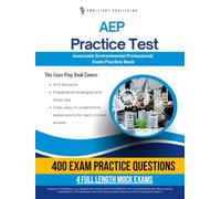 AEP Practice Test: Test Prep Book for the Associate Environmental Professional Certification Exam with 400 Practice Questions, 4 Mock Tests, Explanations, and Study Tips