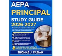AEPA PRINCIPAL STUDY GUIDE 2026-2027: Expert Strategies for Mastering Difficult Topics and Building Confidence Before Assessment with 9 full length Questions and Answer