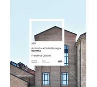 AER. Architettura Emilia Romagna. Ravenna. Ediz. a colori