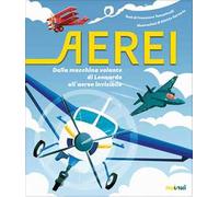 Aerei. Dalla macchina volante di Leonardo all'aereo invisibile. Ediz. a colori