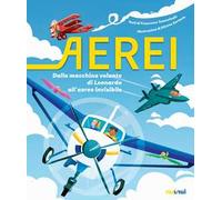 Aerei. Dalla macchina volante di Leonardo all'aereo invisibile. Ediz. a colori