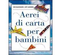 Aerei di carta per bambini. Ediz. illustrata