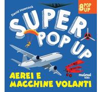 Aerei e macchine volanti. Super pop up! Ediz. illustrata