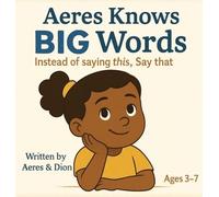 Aeres knows Big Words: Instead of saying this Say that