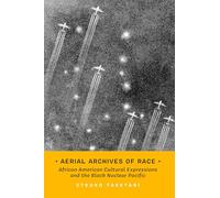Aerial Archives of Race: African American Cultural Expressions and the Black Nuclear Pacific: 3