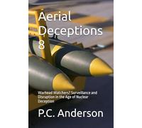 Aerial Deceptions 8: Warhead Watchers? Surveillance and Disruption in the Age of Nuclear Deception