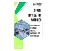 Aerial Navigation with ROS: Implementing SLAM and Obstacle Avoidance for Indoor Flight